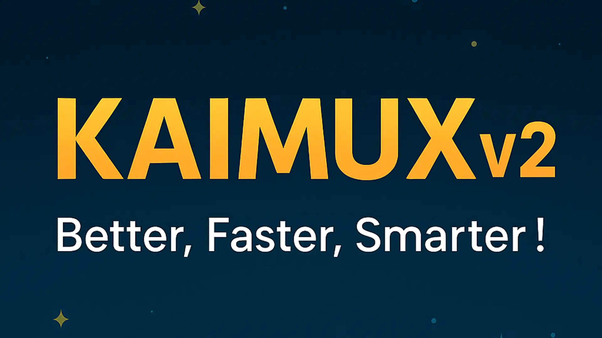 KAIMUX v2 – Better, Faster, Smarter!